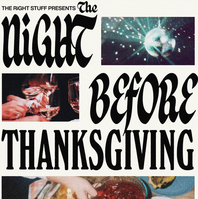 The Right Stuff Presents... The Night Before Thanksgiving